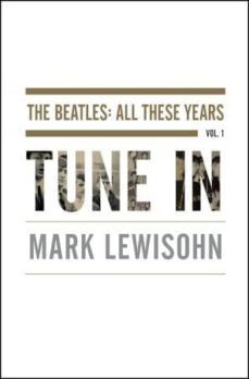tune in: the beatles: all these years-mark lewisohn-9781400083053