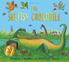 selfish crocodile (anniversary edition)-faustin charles-9781408885253
