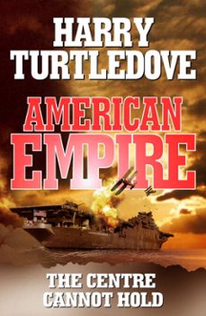 american empire: the centre cannot hold-harry turtledove-9781444786453