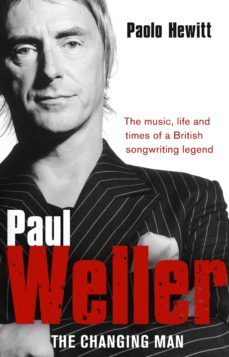 paul weller - the changing man (ebook)-paolo hewitt-9781446497753