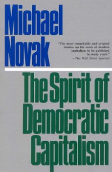 the spirit of democratic capitalism (ebook)-michael novak-9781461662853