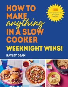 how to make anything in a slow cooker: weeknight wins!-hayley dean-9781529940053