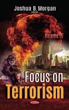 focus on terrorism: volume 15-joshua b. (ed.) morgan-9781536124453