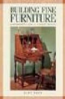 building fine furniture: a woodworker s guide to 12 elegant proje cts-glen huey-9781558706453