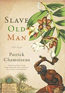 slave old man-patrick chamoiseau-9781620972953