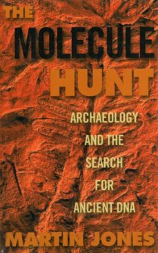 the molecule hunt: archaeology and the search for ancient dna (ebook)-martin jones-9781628722253