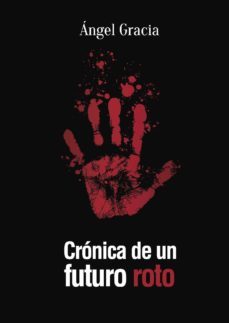 cronica de un futuro roto (ebook)-angel gracia-9781629342153