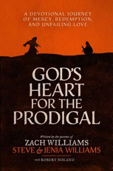 god's heart for the prodigal (ebook)-zach williams-steve and jenia williams-robert noland-9781637635353