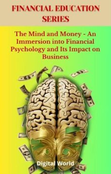the mind and money - an immersion into financial psychology and its impact on business (ebook)-9781723462153