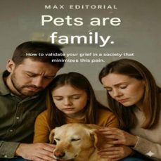 pets are family: how to validate your grief in a society that minimizes this pain. (ebook)-max editorial-9781779745453