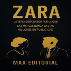 zara: la verdadera razon por la que las marcas nunca gastan millones en publicidad (ebook)-max editorial-9781779748553
