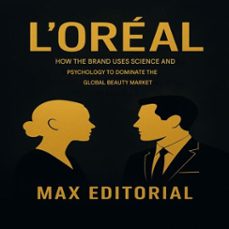 l'oreal: how the brand uses science and psychology to dominate the global beauty market (ebook)-max editorial-9781779749253