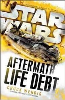 star wars: aftermath: life debt-chuck wendig-9781784750053