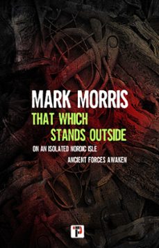 that which stands outside (ebook)-marc morris-9781787589353