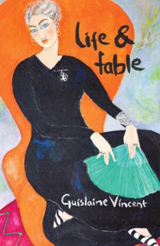 life &amp; fable (ebook)-guislaine vincent-9781788648653