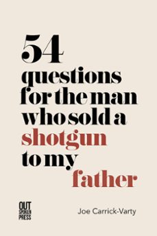 54 questions for the man who sold a shotgun to my father (ebook)-joe carrick-varty-9781838021153