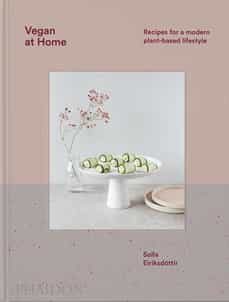 vegan at home: recipes for a modern plant-based lifestyle-solla eirksdottir-9781838664053