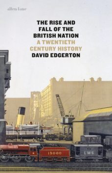 the rise and fall of the british nation: a twentieth-century history-9781846147753
