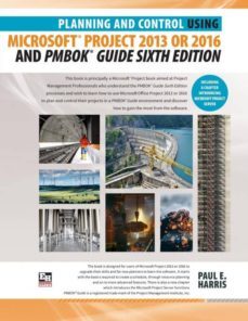 planning and control using microsoft project 2013 or 2016 and pmbok guide sixth edition-9781925185553