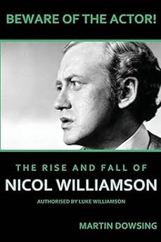 beware of the actor! the rise and fall of nicol williamson-martin dowsing-9781978036253