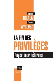 la fin des privilèges (ebook)-jacques delpla-charles wyplosz-9782012377653