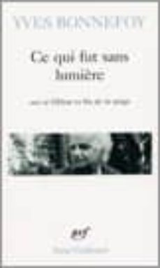 ce qui fut sans lumiere; debut et fin de la neige-9782070328253