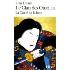 le clan des otori: lian hearn, volume 3, la clarte de la lune-9782070426553
