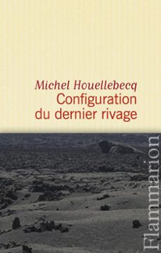 configuration du dernier rivage-michel houellebecq-9782081310353