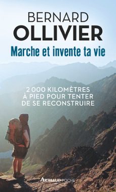 marche et invente ta vie. adolescents en difficulte, ils se reconstruisent pour une marche au long cours (ebook)-bernard ollivier-9782081396753