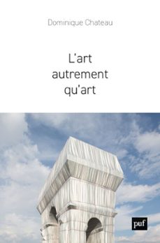 l'art autrement qu'art (ebook)-dominique chateau-9782130835653