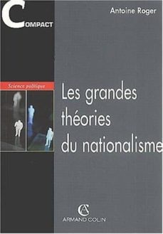 les grandes theories du nationalisme-antoine roger-9782247045853