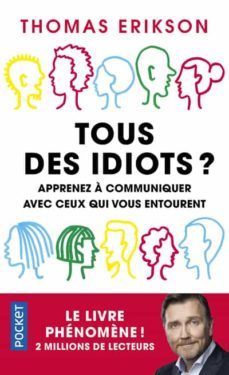tous des idiots ? - apprenez a communiquer avec ceux qui vous entourent-9782266306553