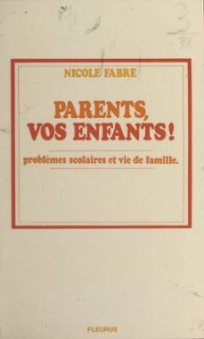parents, vos enfants ! (ebook)-nicole fabre-9782307204053
