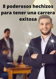8 poderosos hechizos para tener una carrera exitosa (ebook)-9782322413553