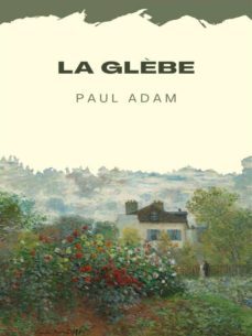 la glèbe (ebook)-paul adam-9782322451753