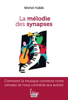 la melodie des synapses - comment la musique connecte notre cerveau (et nous connecte aux autres) (ebook)-michel habib-9782361069353