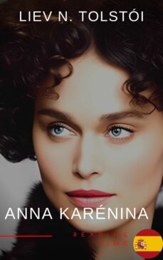 anna karenina de leon tolstoi - una emotiva novela de amor, pasion y tragedia en la aristocracia rusa del siglo xix (ebook)-reading time-leon tolstoï-9782380376753