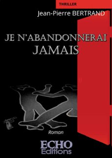 je nabandonnerai jamais (ebook)-jean pierre bertrand-9782381024653