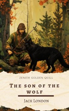 the son of the wolf (ebook)-jack london-zenith golden quill-9782386913853