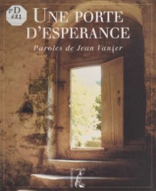 une porte d'esperance : paroles (ebook)-jean vanier-9782708248953