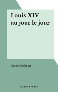 louis xiv au jour le jour (ebook)-philippe erlanger-9782710386353