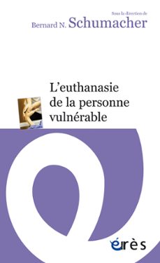 l'euthanasie de la personne vulnerable (ebook)-bernard n. schumacher-9782749254753