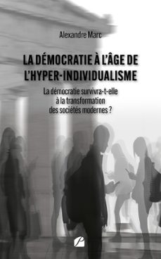 la democratie a lage de lhyper-individualisme (ebook)-alexandre marc-9782754774253