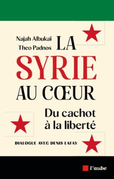 la syrie au cur (ebook)-denis lafay-najah albukaï-théo padnos-9782815967853
