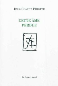 cette ame perdue(prix goncourt de la poesie 2012)-jean claude pirotte-9782859208653