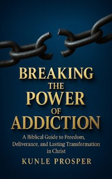 breaking the power of addiction (ebook)-kunle prosper-9783693300053