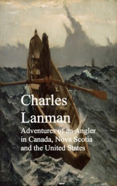 adventures of an angler in canada, nova scotia and the united states (ebook)-charles lanman-9783736418653