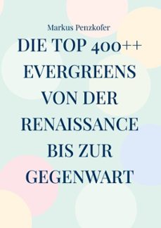 die top 400++ evergreens von der renaissance bis zur gegenwart (ebook)-9783759774453