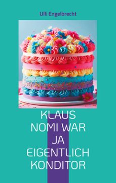 klaus nomi war ja eigentlich konditor (ebook)-9783769347753