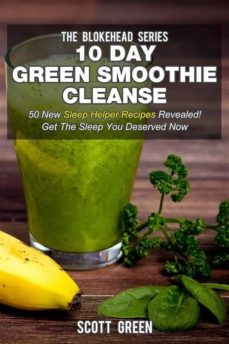 10 day green smoothie cleanse : 50 new sleep helper recipes revealed! get the sleep you deserved now (ebook)-9786050387353